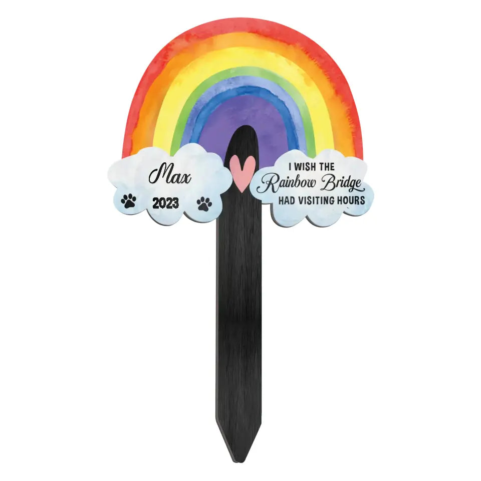 I Wish The Rainbow Bridge Had Visiting Hours - Personalized Plaque Stake, Pet Loss Gift