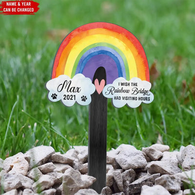 I Wish The Rainbow Bridge Had Visiting Hours - Personalized Plaque Stake, Pet Loss Gift