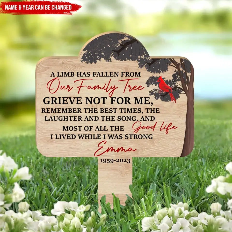A Limb Has Fallen From Our Family Tree That says Grieve Not For Me - Personalized Plaque Stake