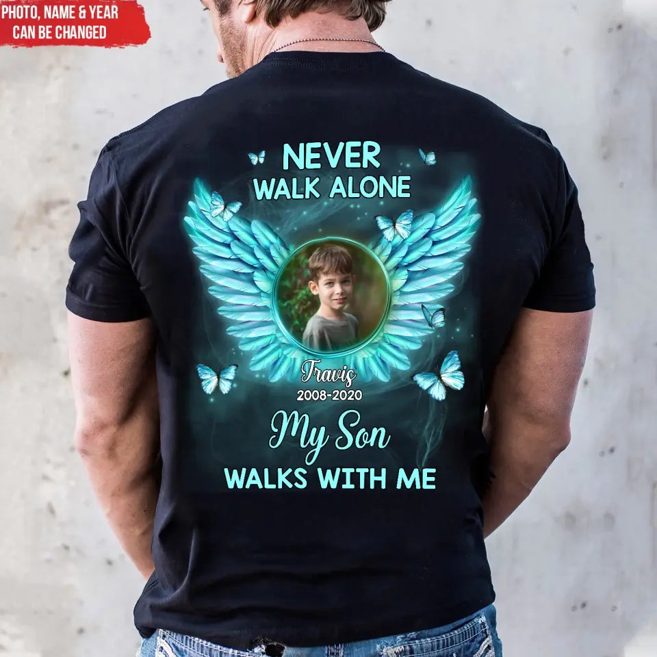 Never Walk Alone My Son Walks With Me - Personalized T-Shirt, Memorial Gift