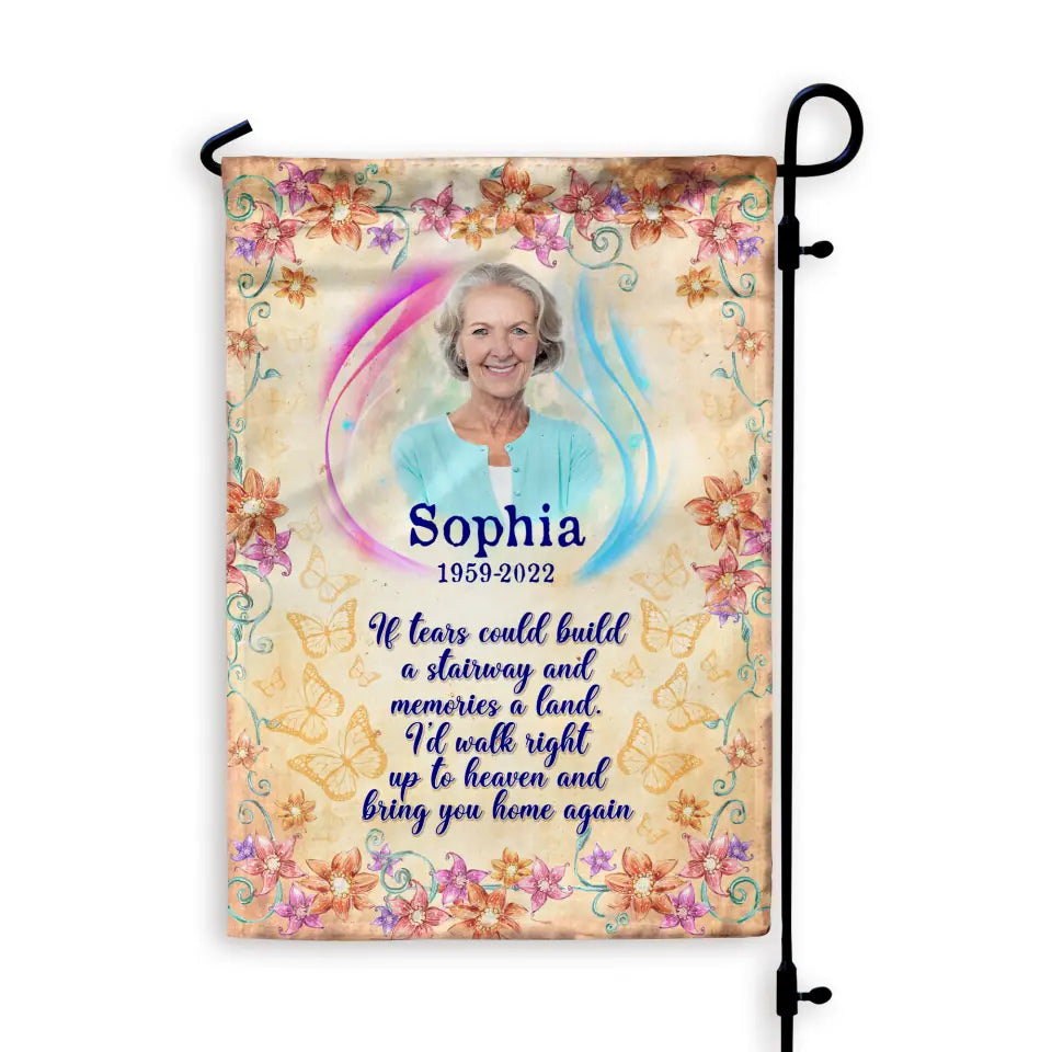 If Tears Could Build A Stairway And Memories A Land - Personalized Garden Flag, Memorial Gift