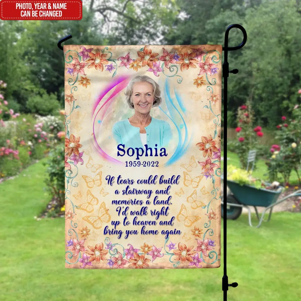 If Tears Could Build A Stairway And Memories A Land - Personalized Garden Flag, Memorial Gift