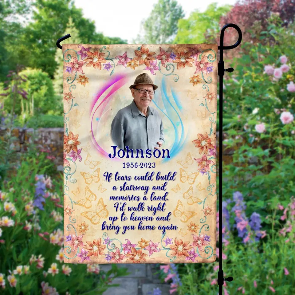 If Tears Could Build A Stairway And Memories A Land - Personalized Garden Flag, Memorial Gift