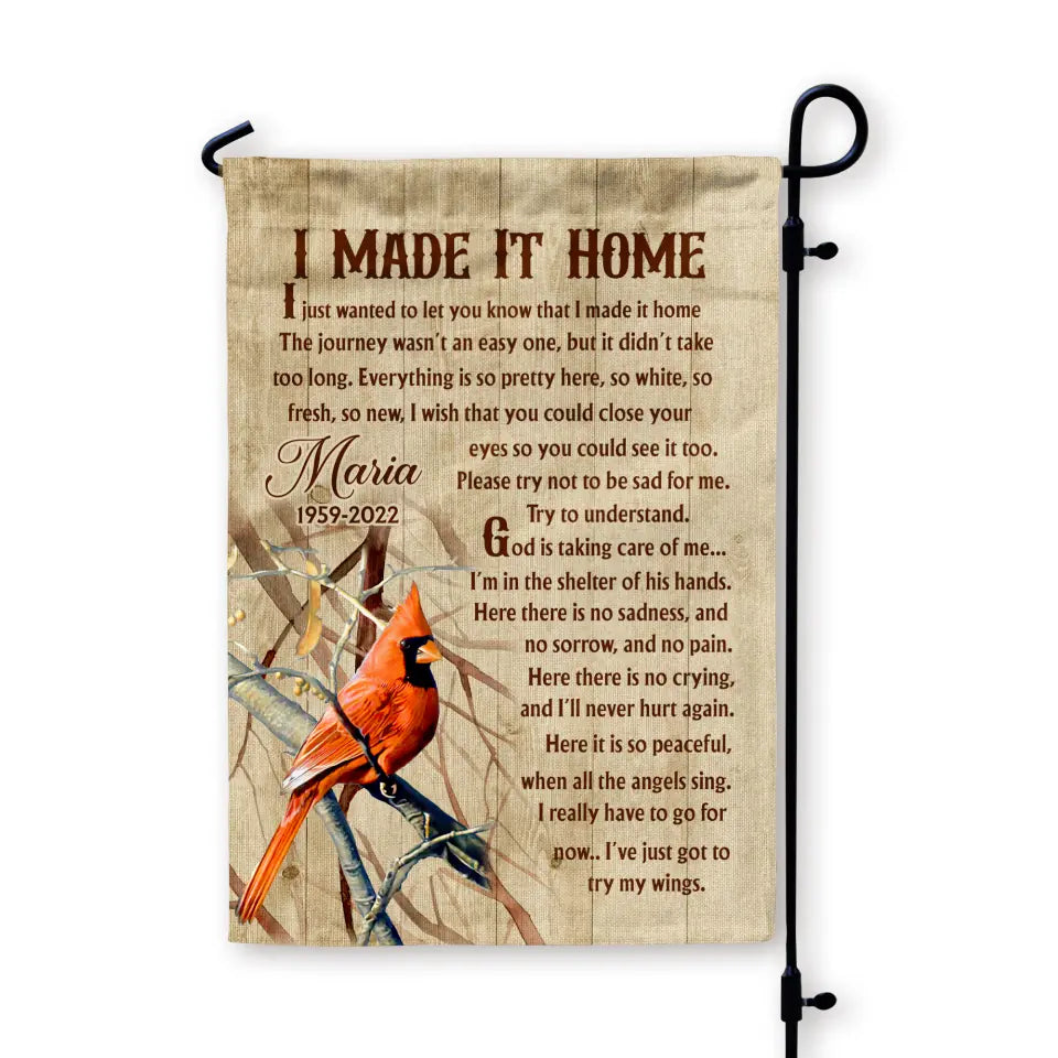 I Made It Home I Just Wanted To Let You Know That I Made It Home - Personalized Garden Flag