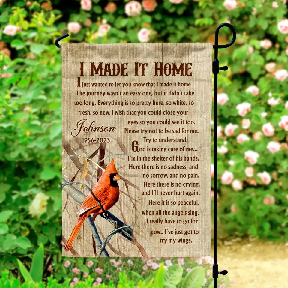 I Made It Home I Just Wanted To Let You Know That I Made It Home - Personalized Garden Flag