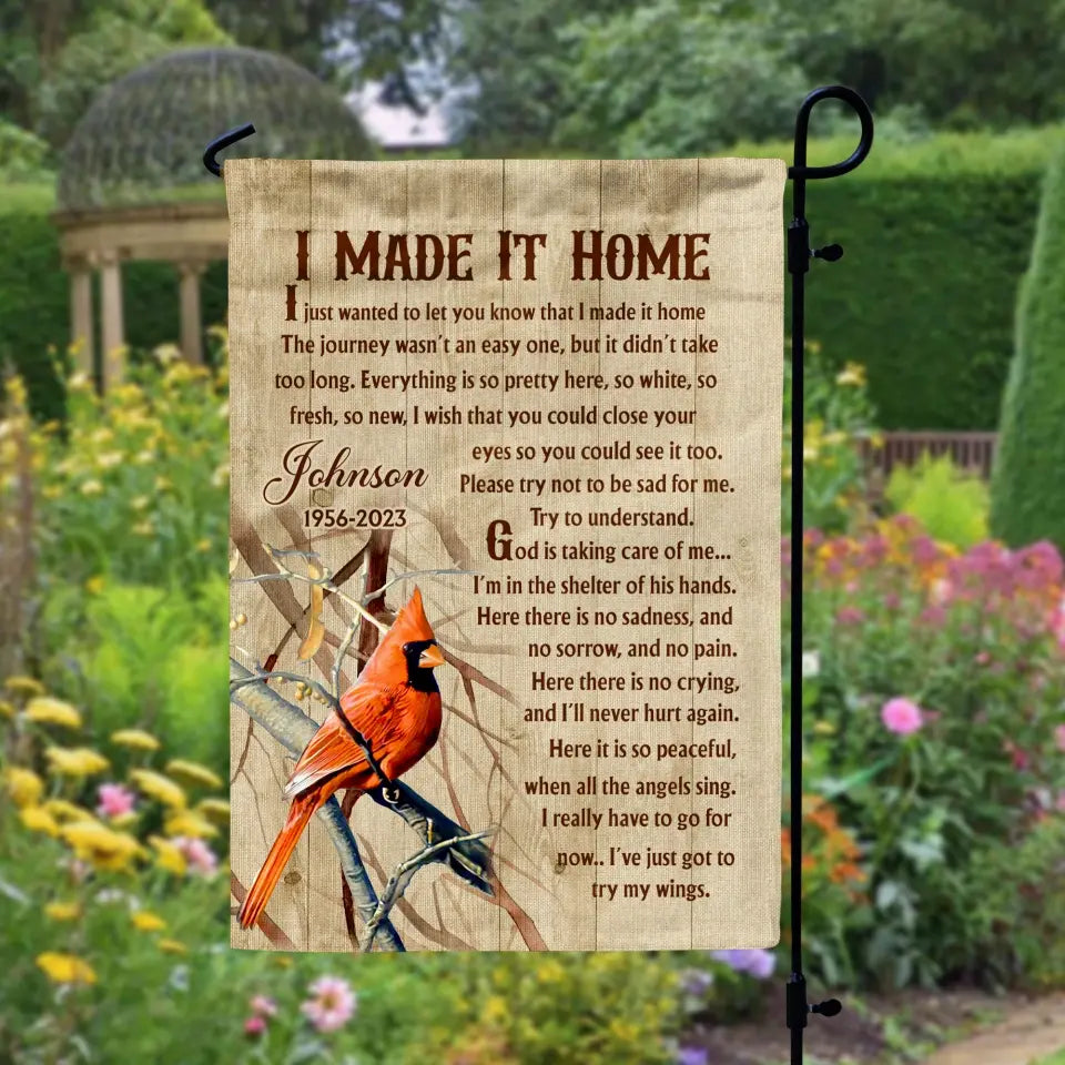I Made It Home I Just Wanted To Let You Know That I Made It Home - Personalized Garden Flag