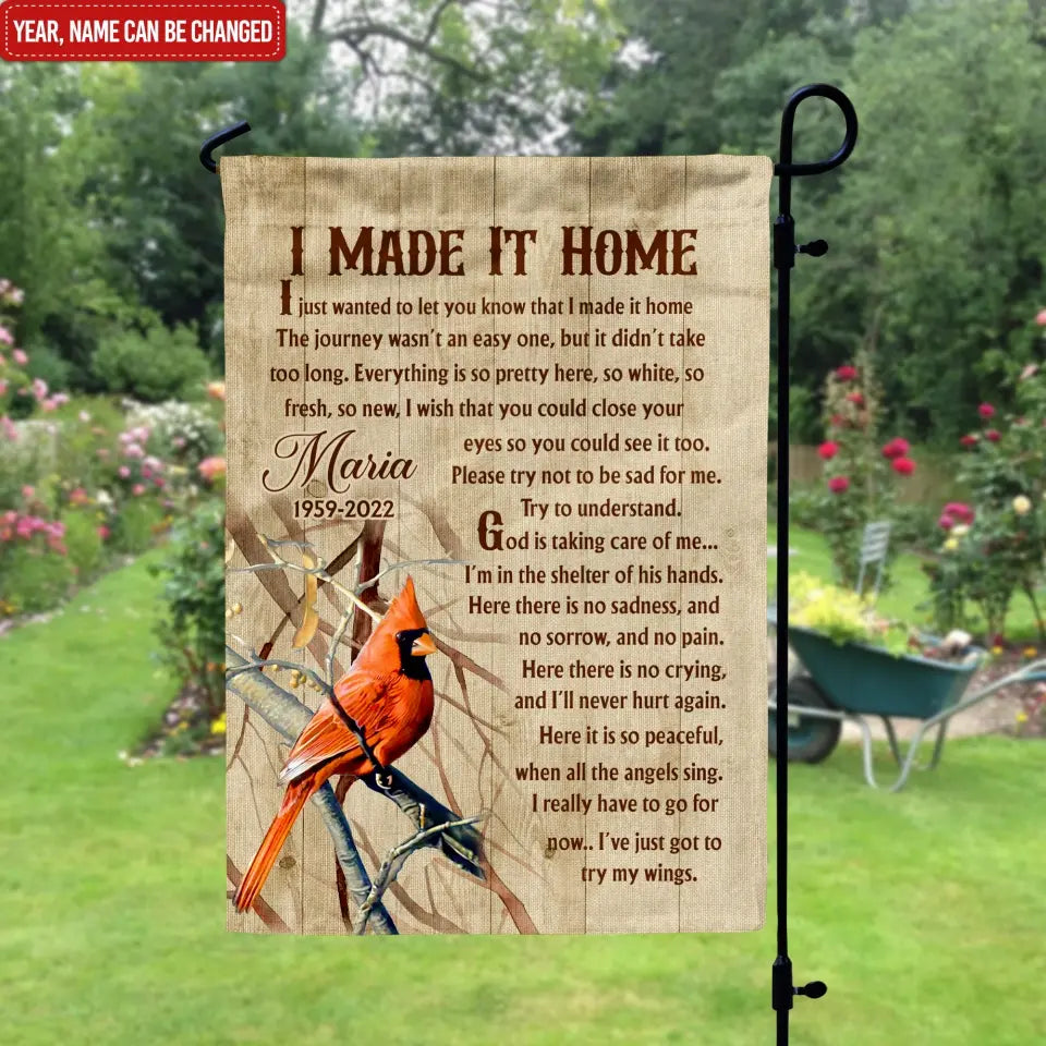 I Made It Home I Just Wanted To Let You Know That I Made It Home - Personalized Garden Flag