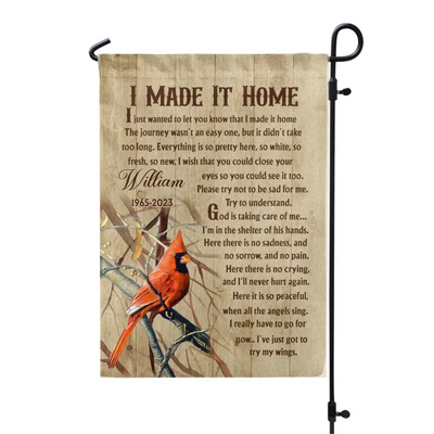 I Made It Home I Just Wanted To Let You Know That I Made It Home - Personalized Garden Flag