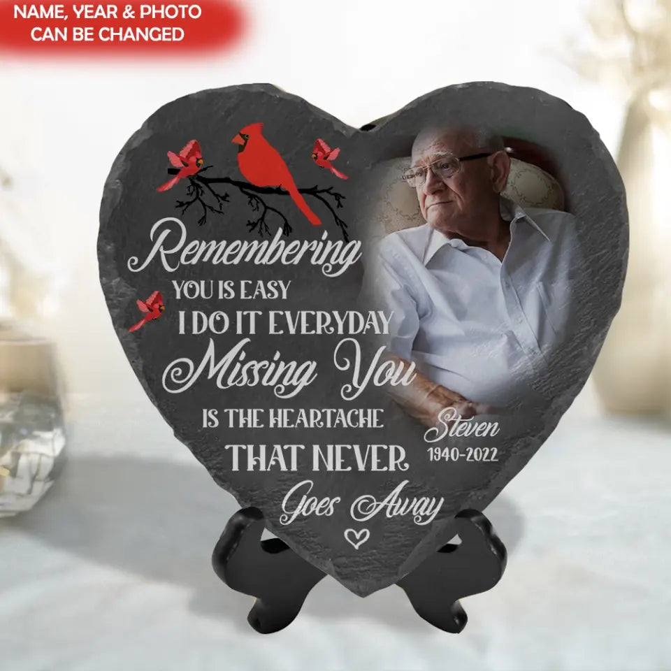 Remembering You Is Easy I Do It Everyday Missing You Is The Heartache That Never Goes Away - Personalized Stone