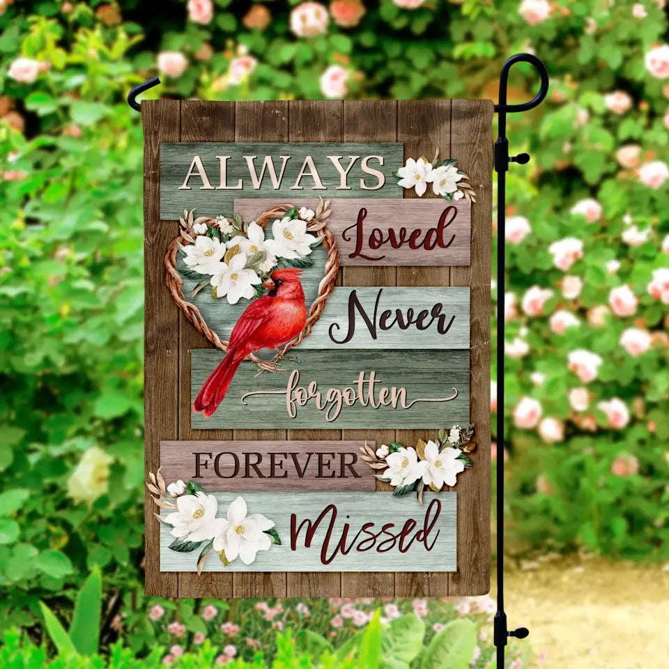 Always Loved Never Forgotten Forever Missed - Personalized Garden Flag, Memorial Garden Flag