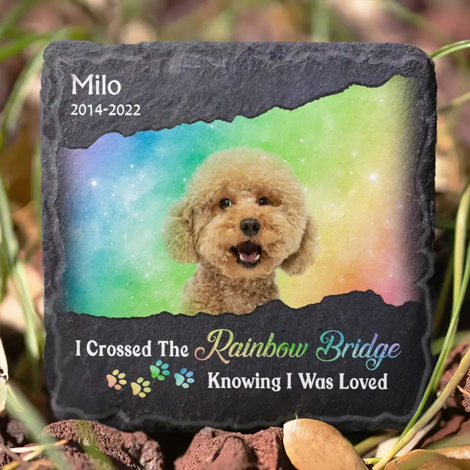 Crossed The Rainbow Bridge Knowing I Was Loved - Personalized Memorial Stone