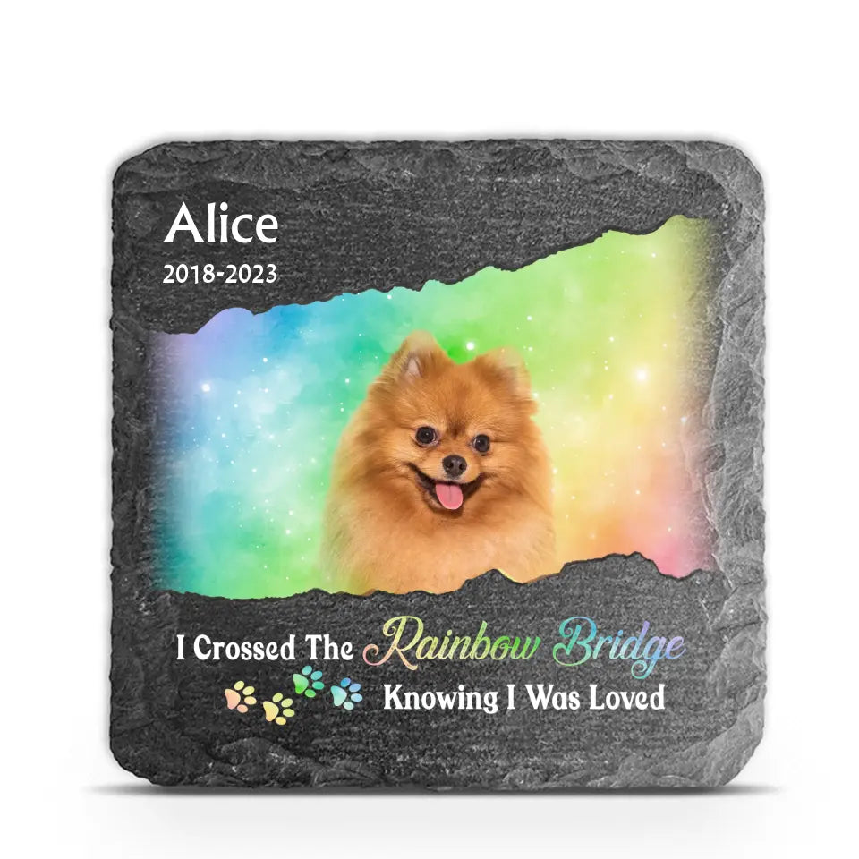 Crossed The Rainbow Bridge Knowing I Was Loved - Personalized Memorial Stone