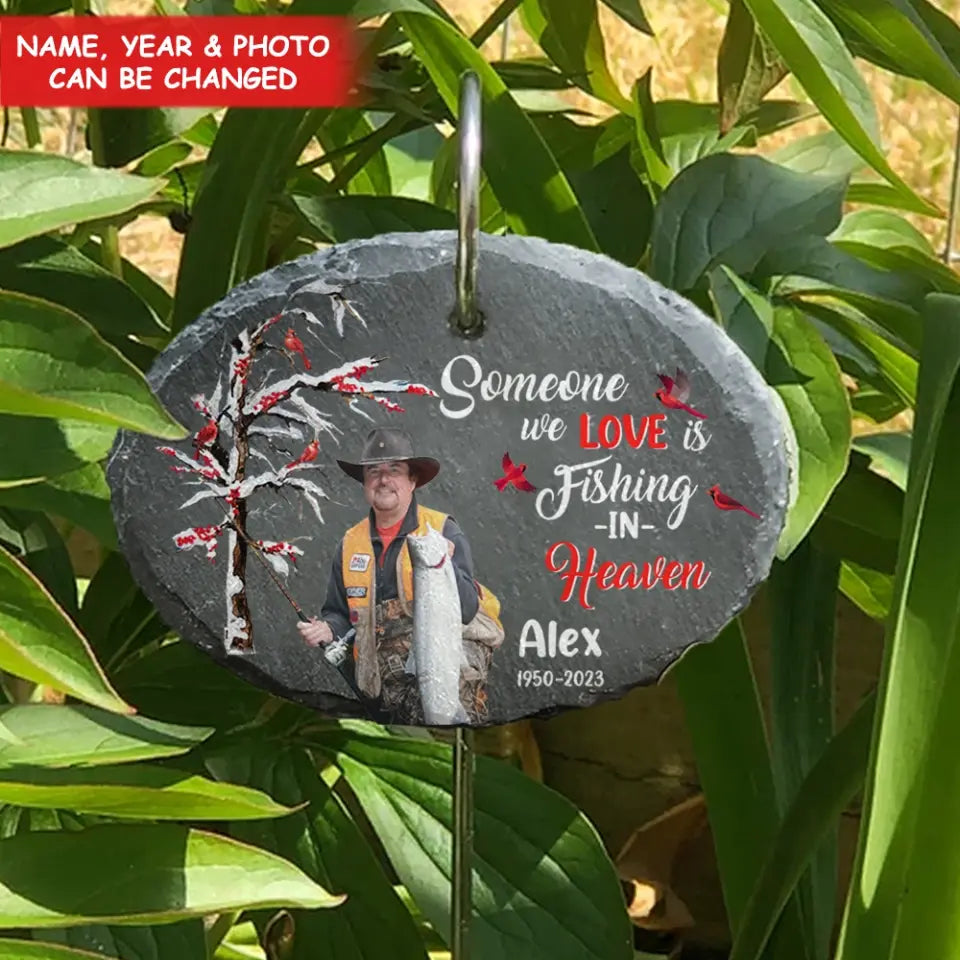 Someone We Love Is Fishing In Heaven - Personalized Garden Slate