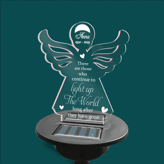 There Are Those Who Continue To Light Up The World Long After They Have Gone - Personalized Memorial Solar Light