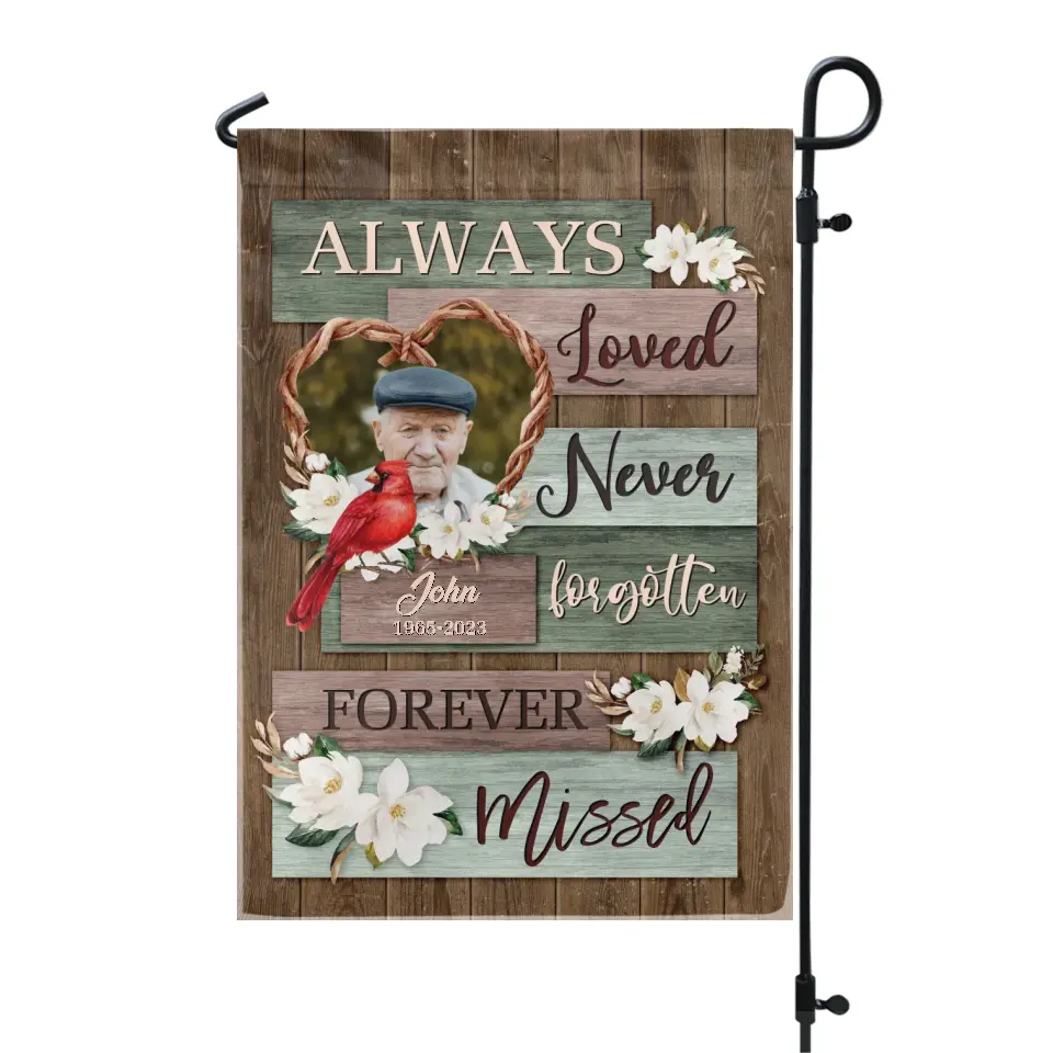 Always Loved Never Forgotten Forever Missed - Personalized Garden Flag, Memorial Garden Flag