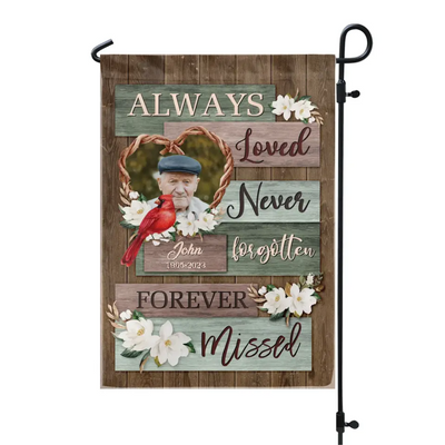 Always Loved Never Forgotten Forever Missed - Personalized Garden Flag, Memorial Garden Flag