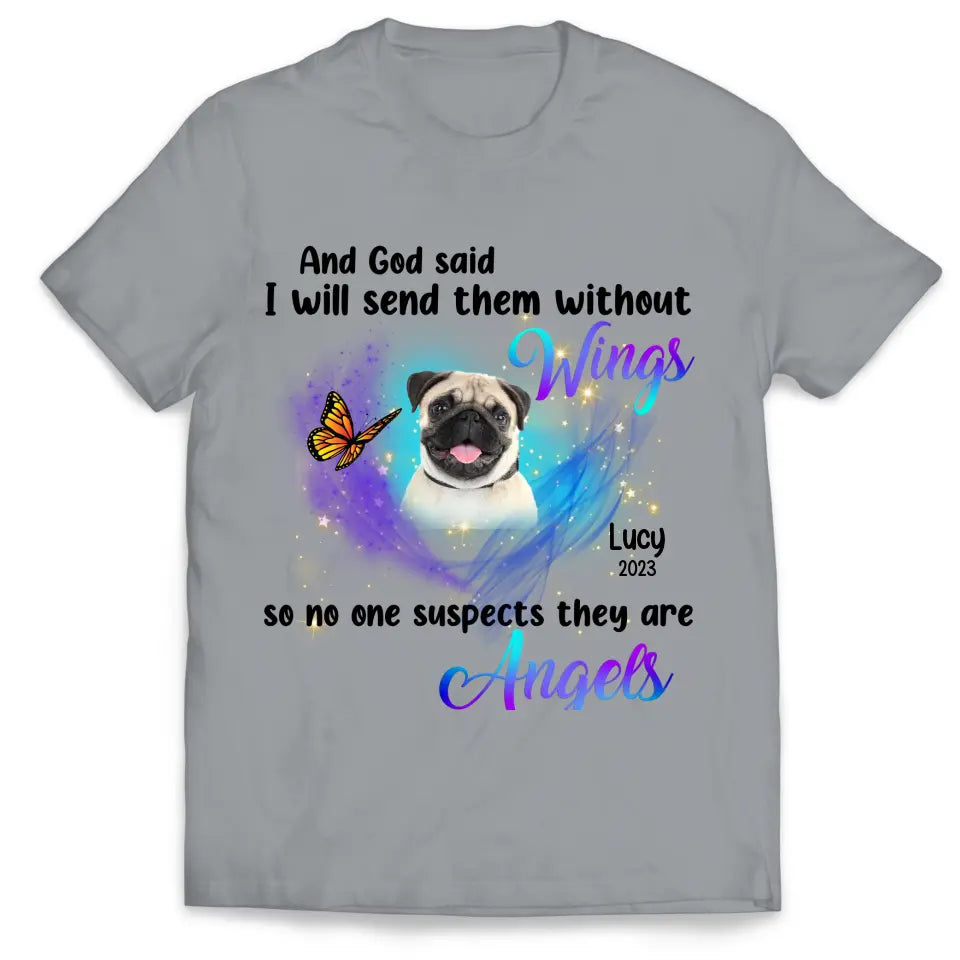 And God Said I Will Send Them Without Wings - Personalized T-Shirt, Memorial T-Shirt, Pet Loss Gift