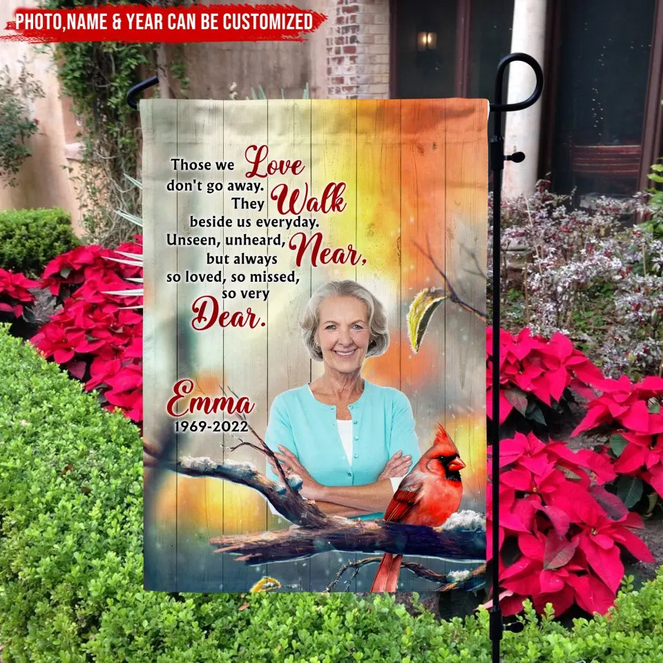 Memorial Those We Love Don't Go Away They Walk Beside Us Everyday - Personalized Garden Flag, Memorial Flag, Sympathy Gift - GF154