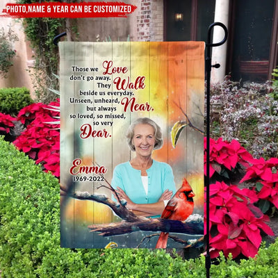 Memorial Those We Love Don't Go Away They Walk Beside Us Everyday - Personalized Garden Flag, Memorial Flag, Sympathy Gift - GF154