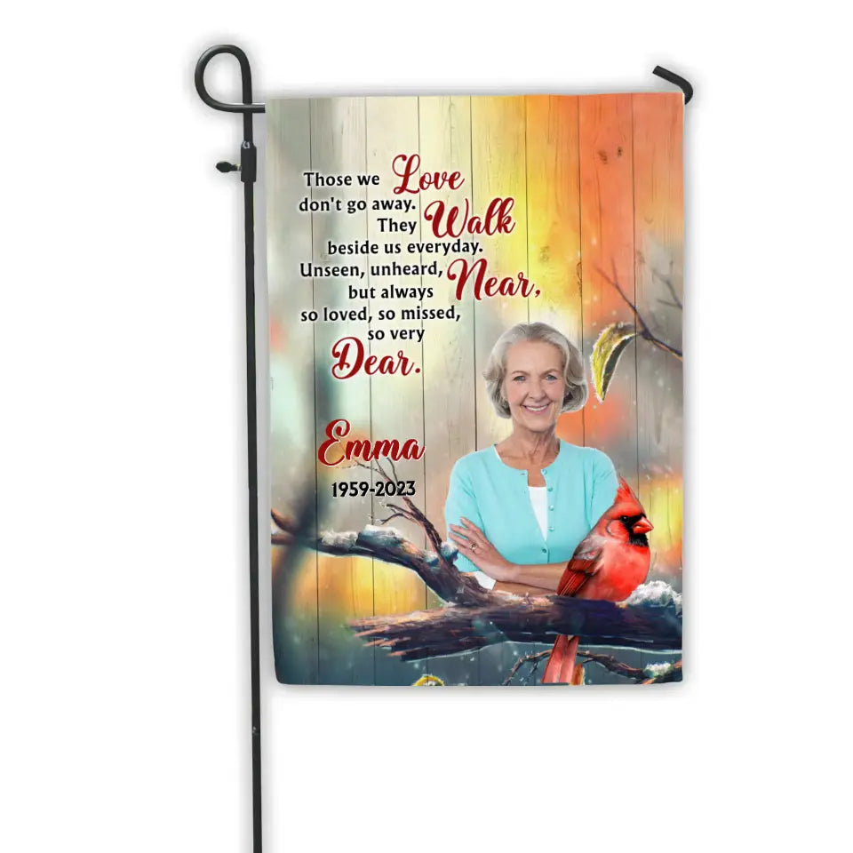 Memorial Those We Love Don&#39;t Go Away They Walk Beside Us Everyday - Personalized Garden Flag, Memorial Flag, Sympathy Gift - GF154
