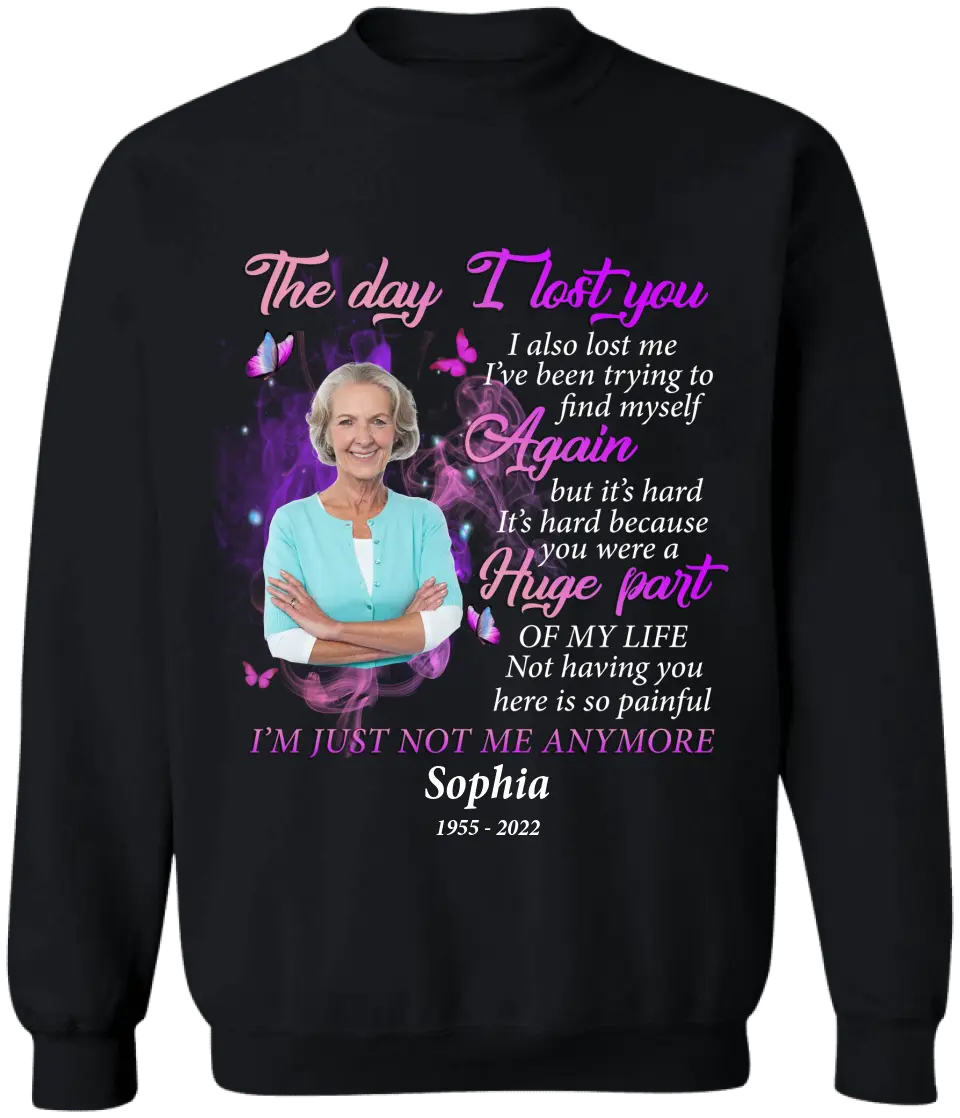 The Day I Lost You I Also Me I’ve Been Trying To Find Myself Again But It’s Hard  - Personalized T-Shirt - TS1062