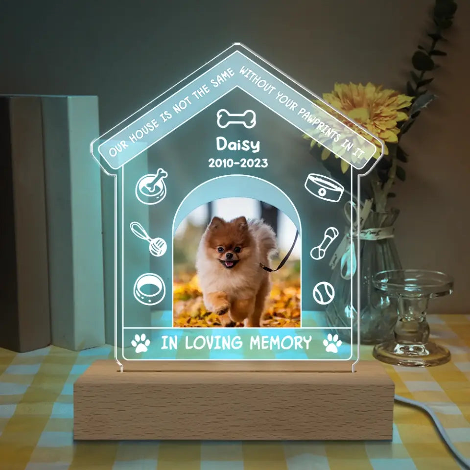Our House Is Not The Same Without Your Pawprints In It - Personalized Acrylic Night Light - L100