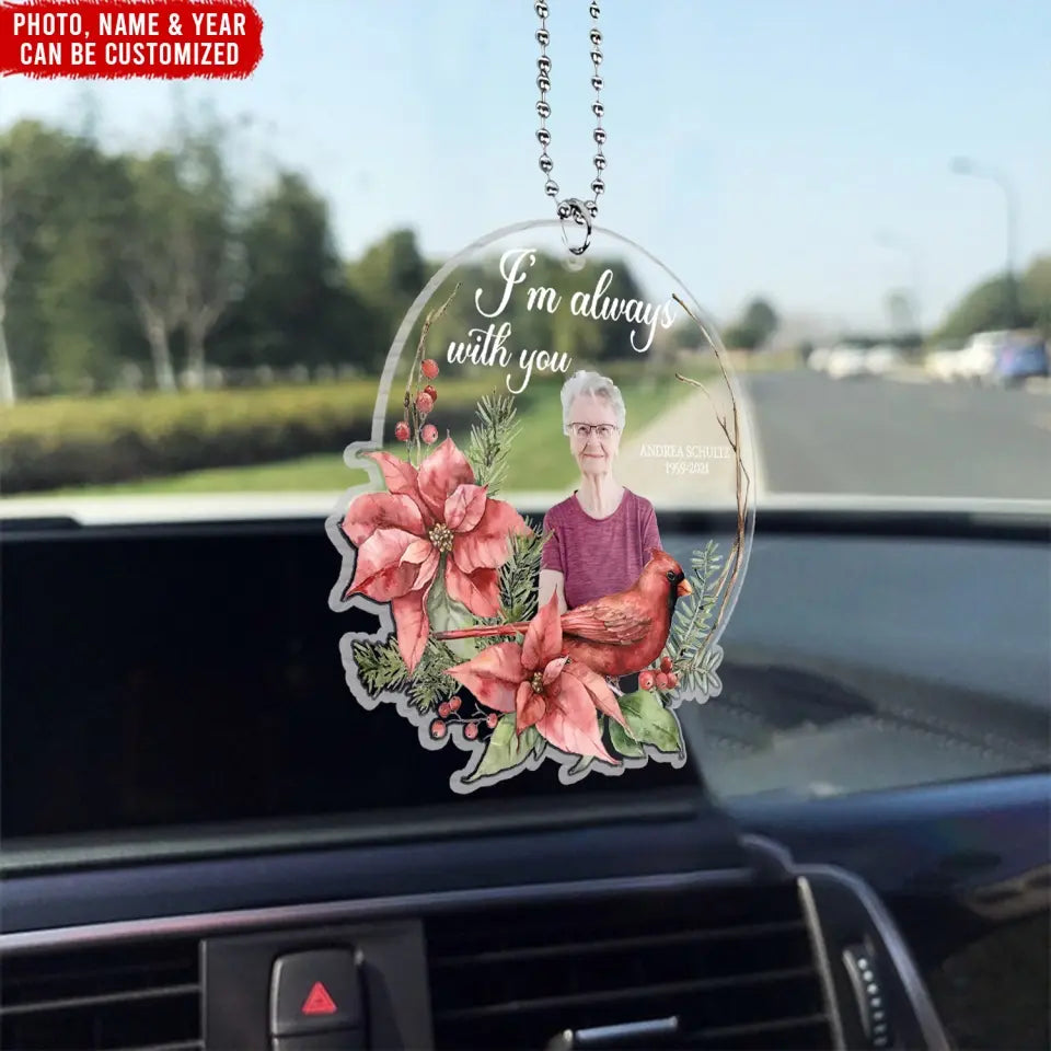 I Am Always With You - Personalized Acrylic Car Hanger, Memorial Gift Idea - ACH01