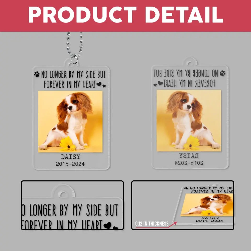 No Longer By My Side But Forever In My Heart - Personalized Acrylic Car Hanger - ACH05