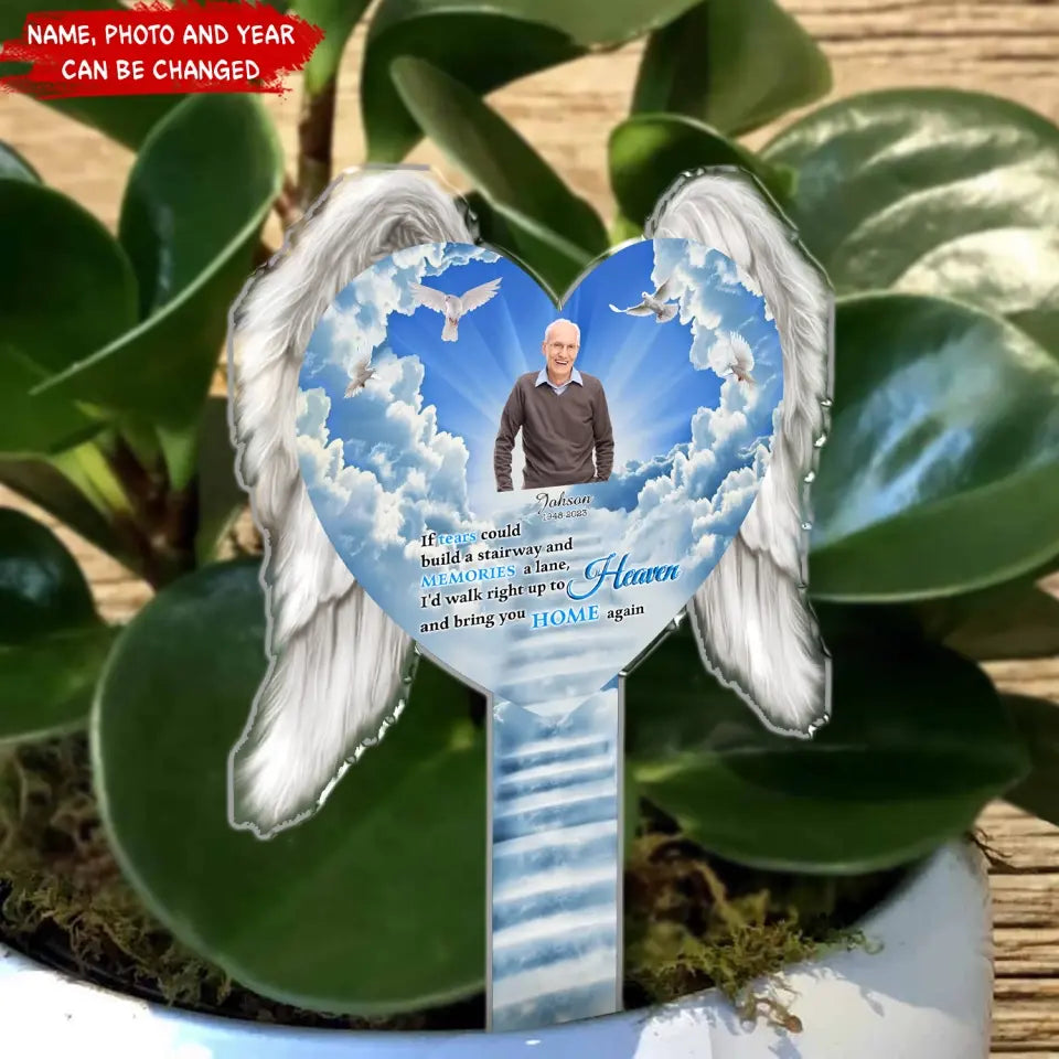 If Tears Could Build A Stairway - Personalized Plaque Stake, Memorial Gift For Loss Of Loved One - PS83