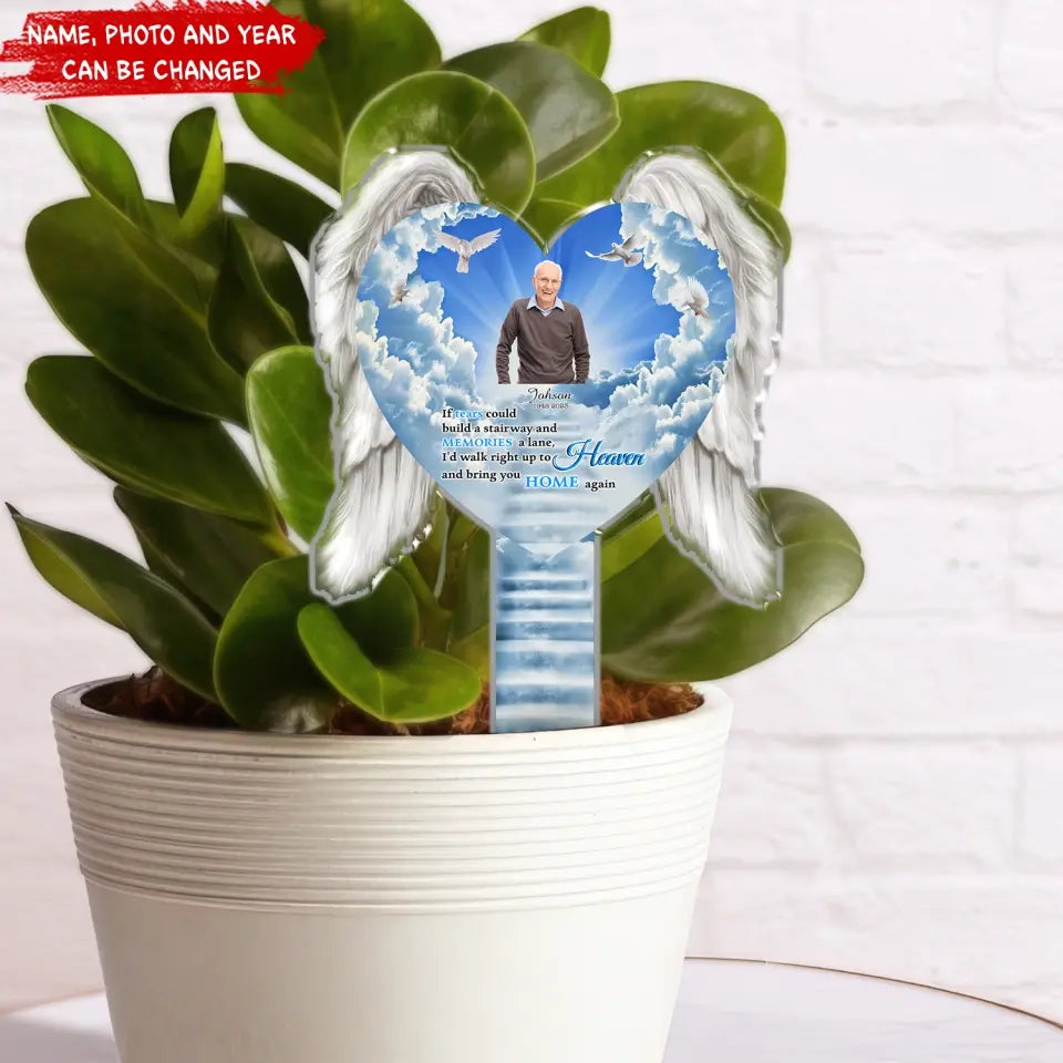 If Tears Could Build A Stairway - Personalized Plaque Stake, Memorial Gift For Loss Of Loved One - PS83