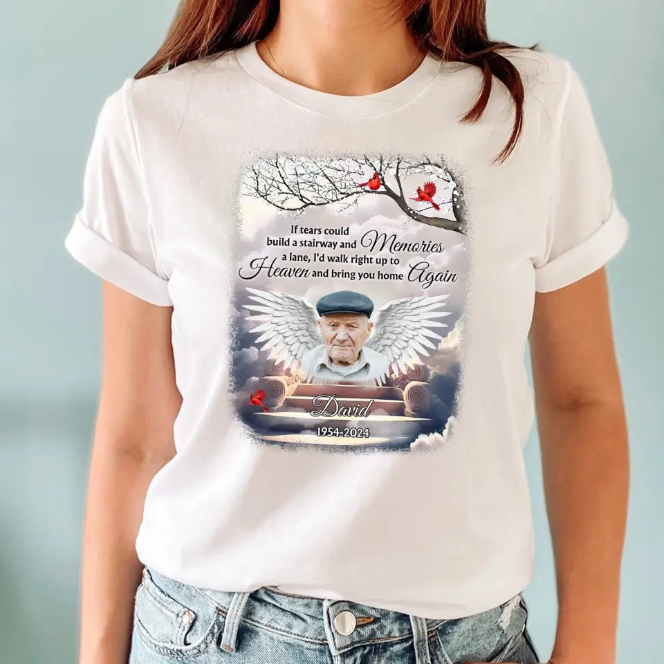 If Tears Could Build A Stairway - Personalized T-Shirt, Memorial Gift For Loss Of Loved One - TS1109