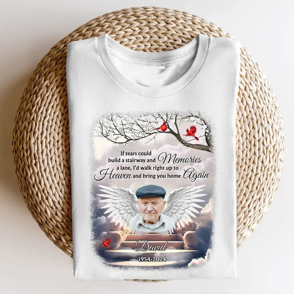 If Tears Could Build A Stairway - Personalized T-Shirt, Memorial Gift For Loss Of Loved One - TS1109