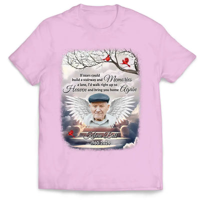 If Tears Could Build A Stairway - Personalized T-Shirt, Memorial Gift For Loss Of Loved One - TS1109
