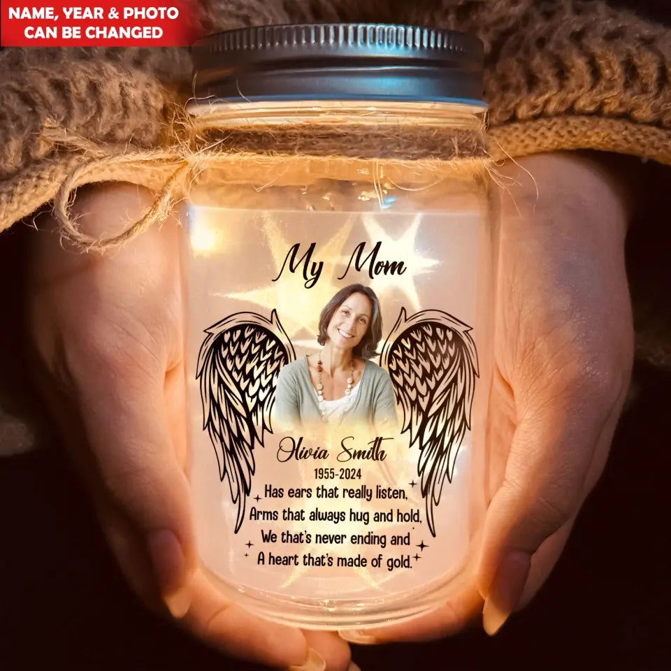 My Mom Has Ears That Really Listen Arms That Always Hug And Hold - Personalized Mason Jar Light - MJL02