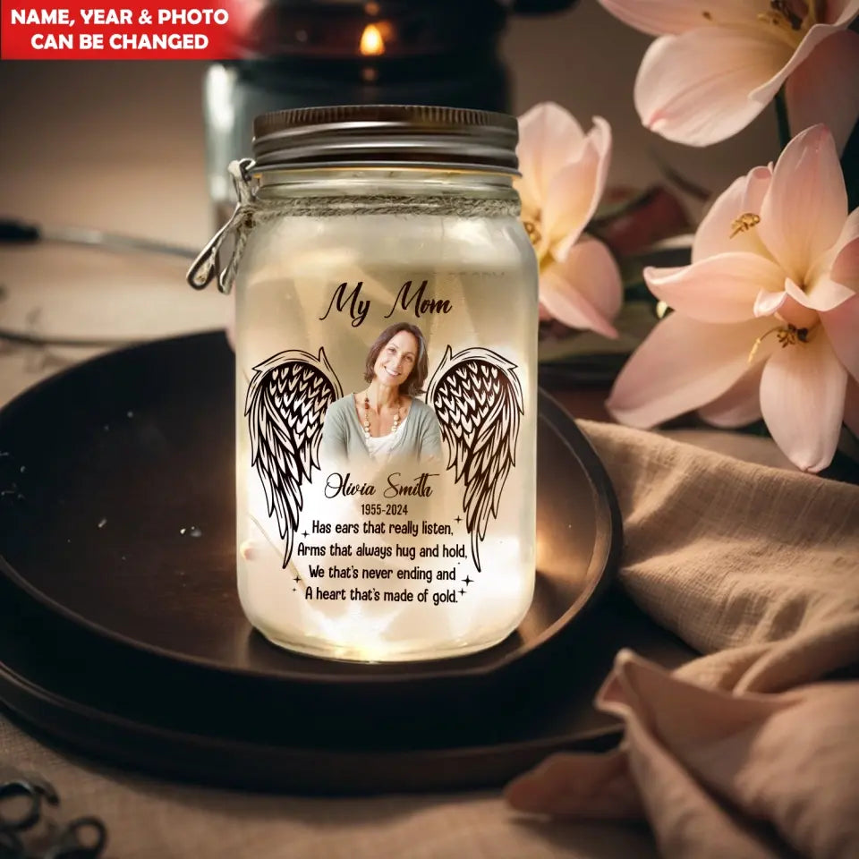 My Mom Has Ears That Really Listen Arms That Always Hug And Hold - Personalized Mason Jar Light - MJL02