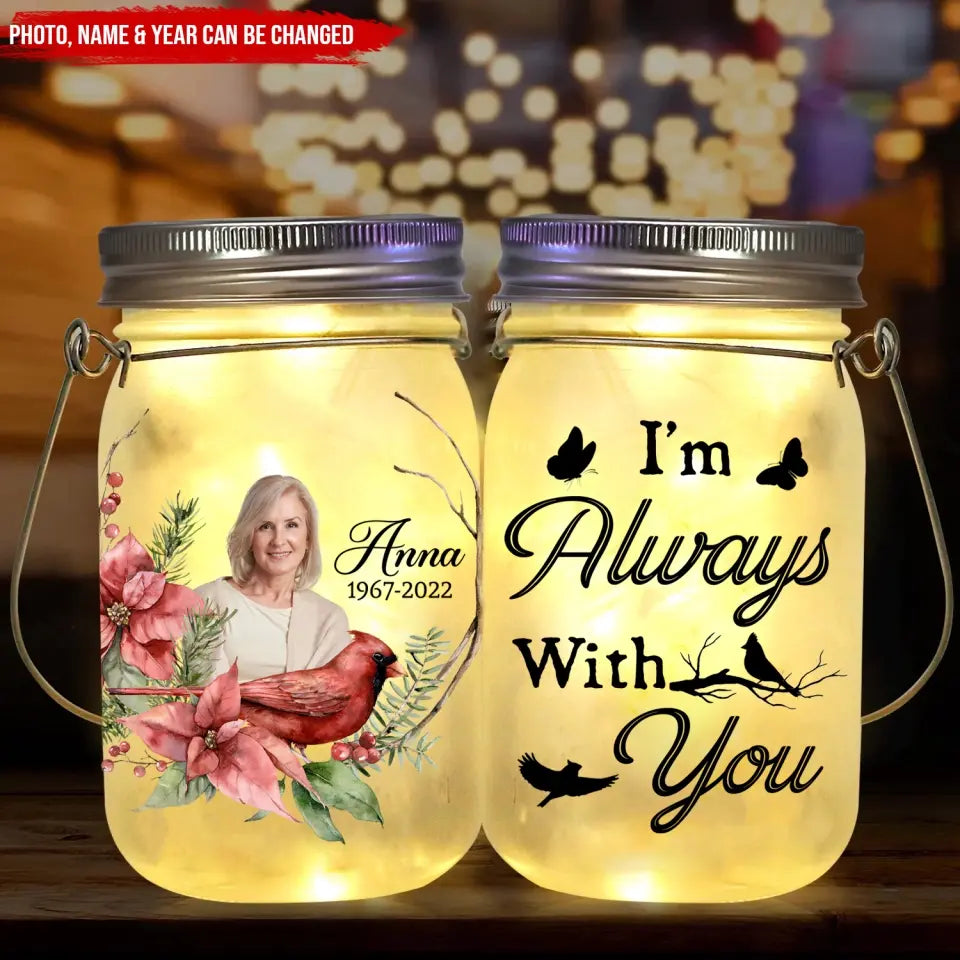 I'm Always With You Cardinals Bird - Personalized Mason Jar Light, Memorial Gift for Loss of Loved One/Loss of Mom/Loss of Dad - MJL04