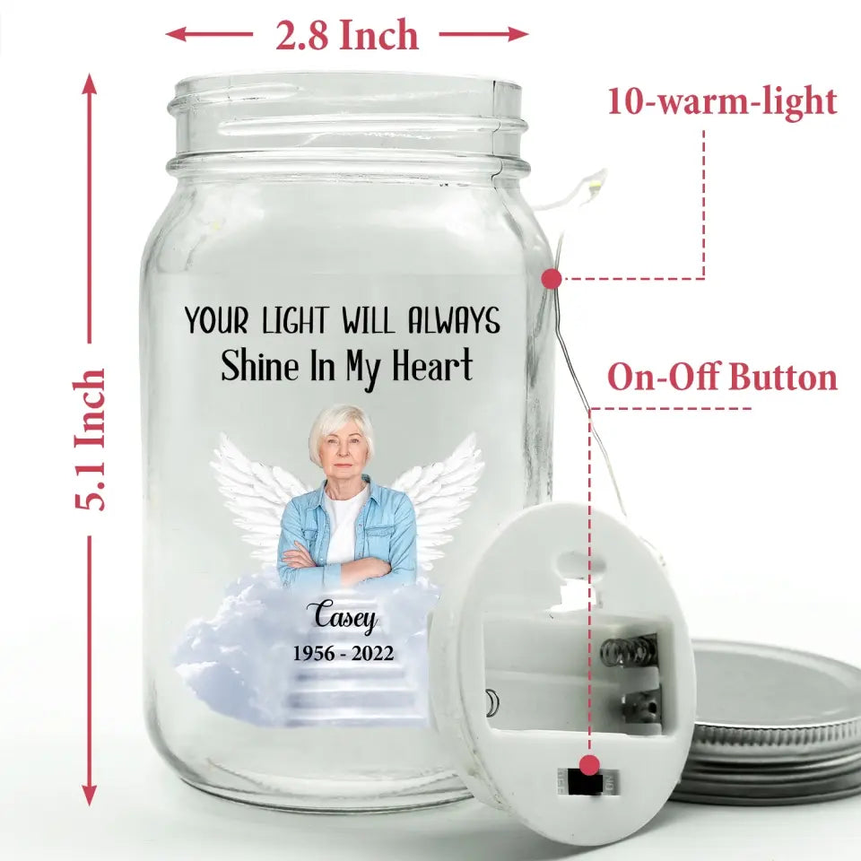 Your Light Will Always Shine In My Heart - Personalized Mason Jar Light, Memorial Gift, Loss of Loved One Gift - MJL05