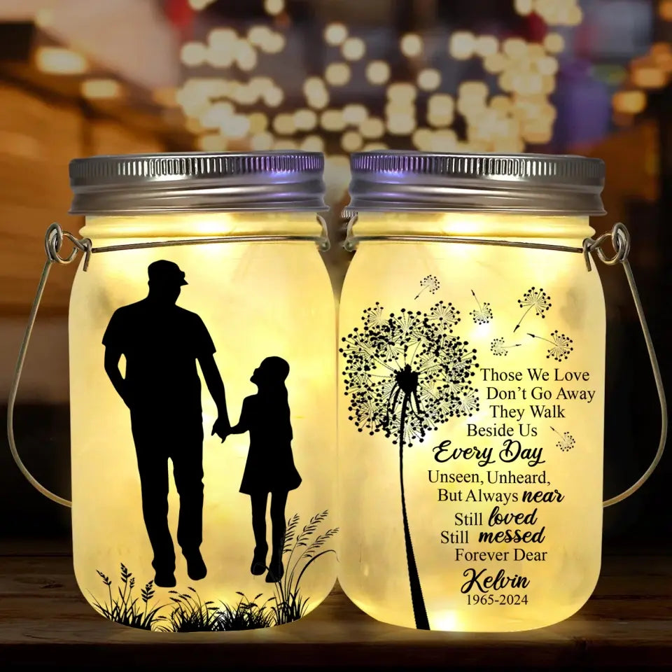 Poem For Memorial, Those We Love Don’t Go Away They Walk Beside Us Every Day - Personalized Mason Jar Light - MJL08