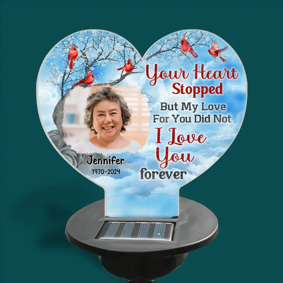 Your Heart Stopped But My Love For You Did Not - Personalized Solar Light, Memorial Gift, Sympathy Gift - SL154