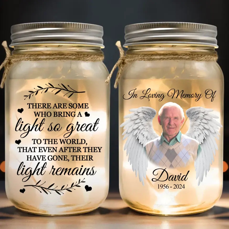 The Light Remains There Some Who Bring A Light - Personalized Mason Jar Light, In Loving Memory Of, Sympathy Gift - MJL13