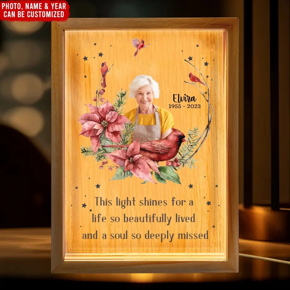 This Light Shines For A Life So Beautifully Lived And A Soul So Deeply Missed - Personalized Frame Light Box - FLB03