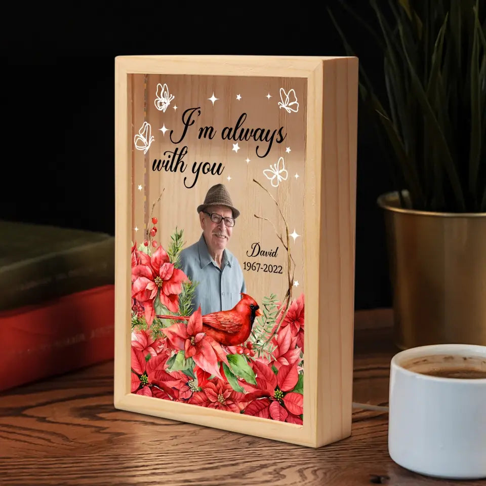 I’m Alway With You - Personalized Frame Light Box, Gift For Remembrance - FLB04