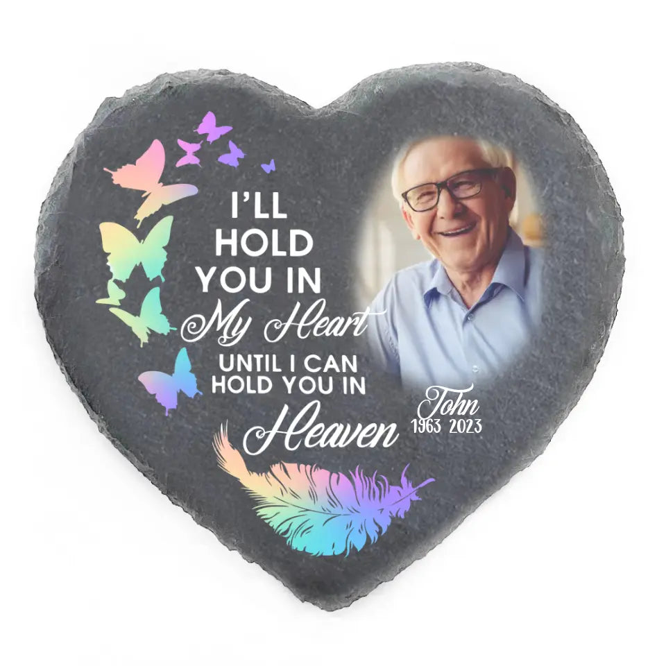 I'll Hold You In My Heart Until I Can Hold You In Heaven - Personalized Memorial Stone