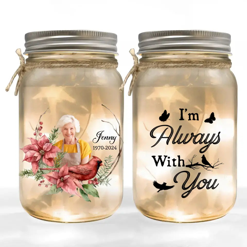I&#39;m Always With You Cardinals Bird - Personalized Mason Jar Light, Memorial Gift for Loss of Loved One/Loss of Mom/Loss of Dad - MJL04