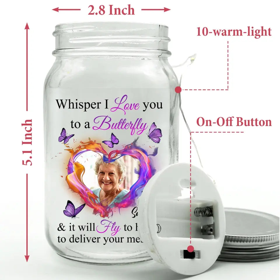 Whisper I Love You To A Butterfly And It Will Fly To Heaven To Deliver Your Message - Personalized Mason Jar Light - MJL22