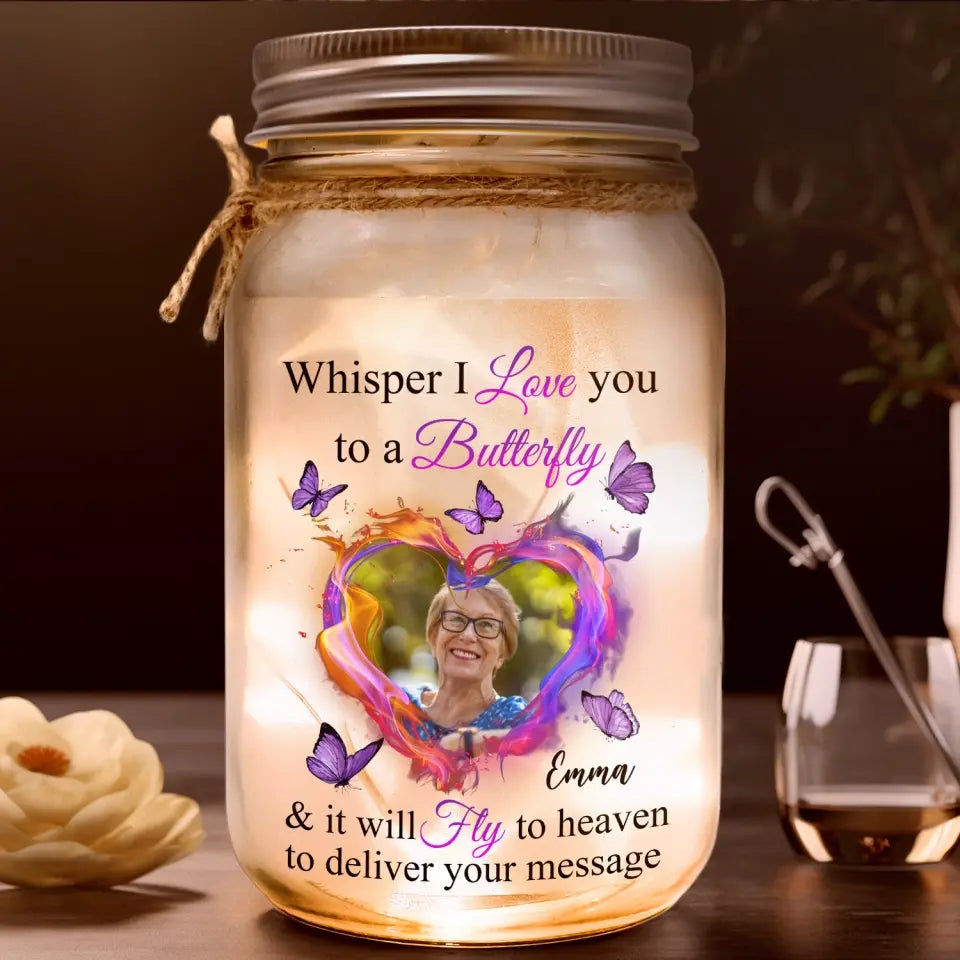 Whisper I Love You To A Butterfly And It Will Fly To Heaven To Deliver Your Message - Personalized Mason Jar Light - MJL22