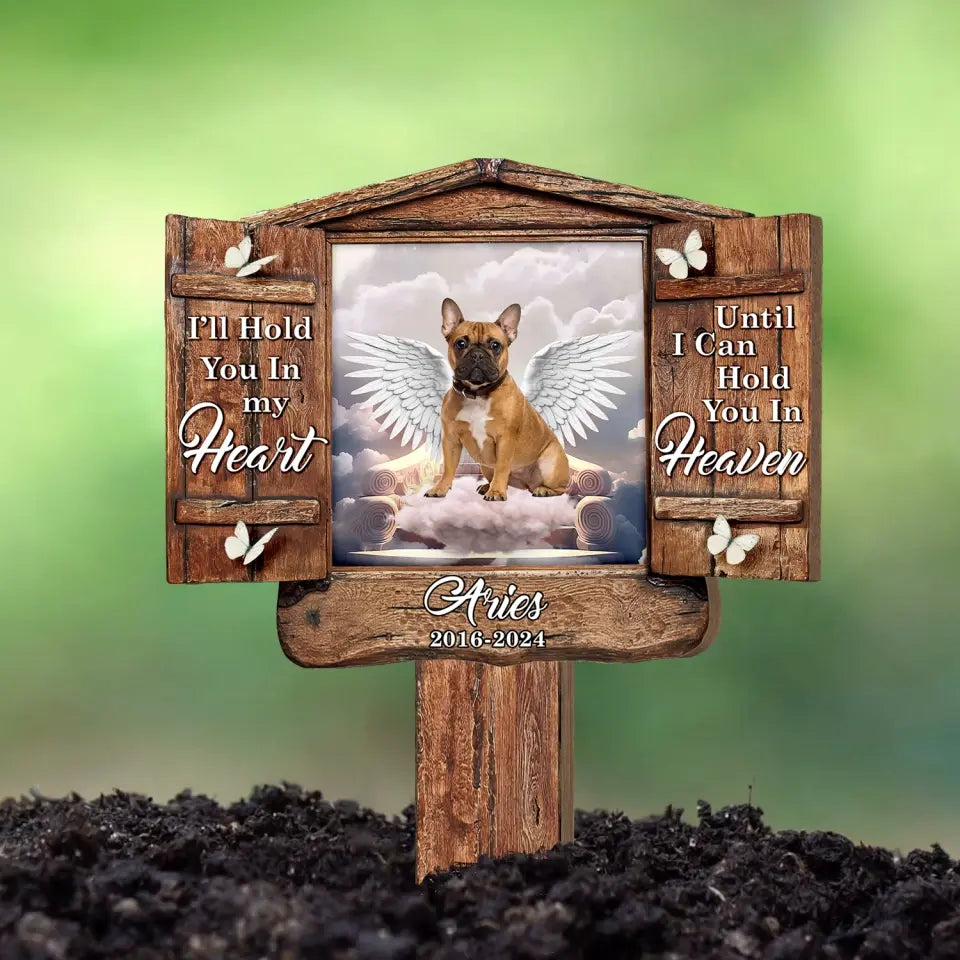 I’ll Hold You In My Heart Until I Can Hold You In Heaven - Personalized Plaque Stake, Memorial Gift For Pet's Lovers - PS96