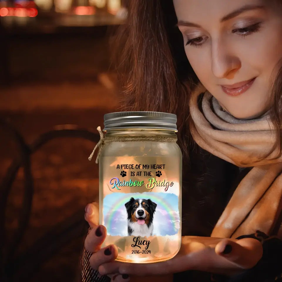 A Piece Of My Heart Is At The Rainbow Bridge - Personalized Mason Jar Light, Pet Loss Gift - MJL26