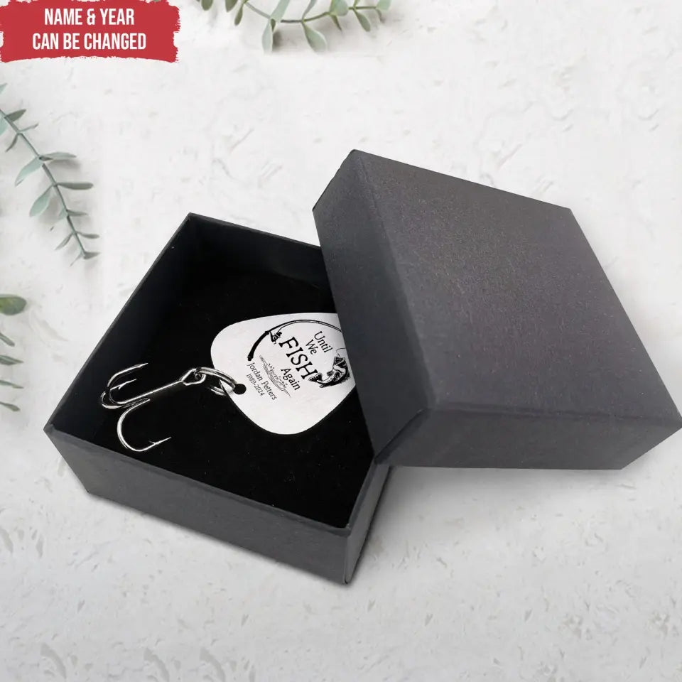 Until We Fish Again - Personalized Fishing Lure, In Loving Memory Of Gift, Memorial Gift - FL05