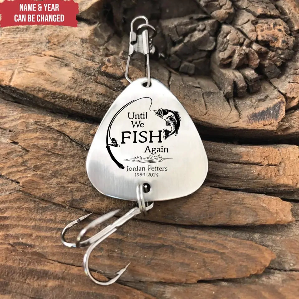 Until We Fish Again - Personalized Fishing Lure, In Loving Memory Of Gift, Memorial Gift - FL05